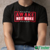 Awake Not Woke Shirt Donald Trump Forget The Past 2020 Election Steal