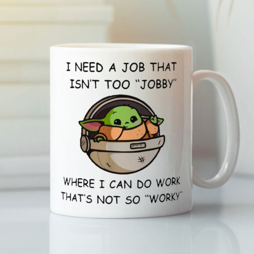 Baby Yoda I Need A Job That Isnt Too Jobby Meme Mug