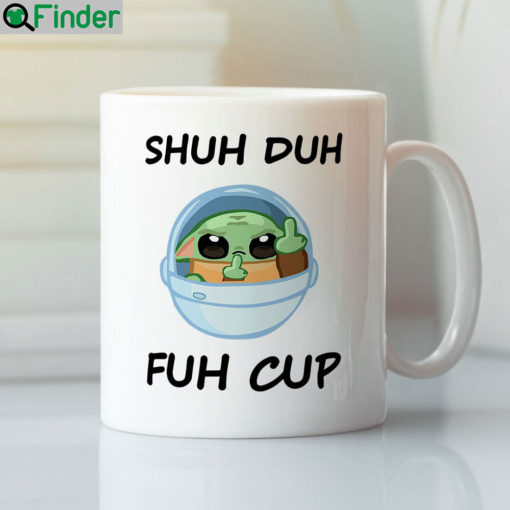 Baby Yoda Shuh Duh Fuh Cup Coffee Mug