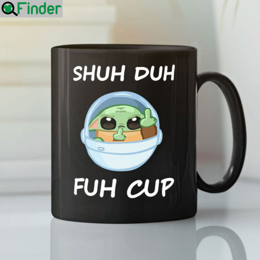 Baby Yoda Shuh Duh Fuh Cup Mug