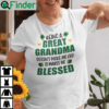 Being A Great Grandma Doesnt Make Me Old It Makes Me Blessed Shirt