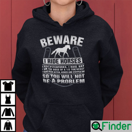 Beware I Ride Horses I Use Pitchforks I Haul Hay Hoodie