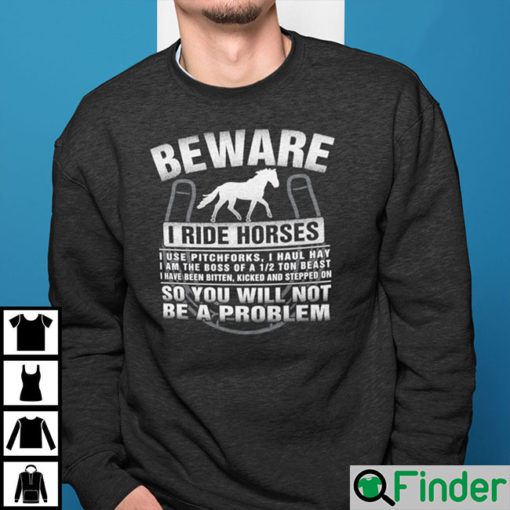 Beware I Ride Horses I Use Pitchforks I Haul Hay Long Sleeve