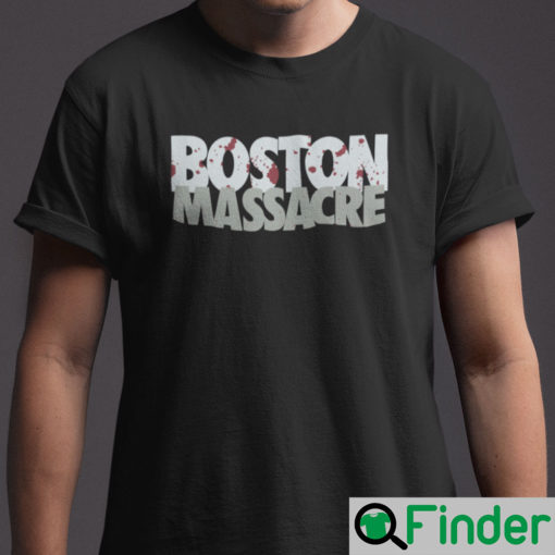 Boston Massacre Shirt