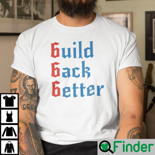 Build Back Better T Shirt