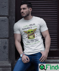 Coffee Spelled Backwards Is Eeffoc Shirt Baby Yoda Coffee Tee