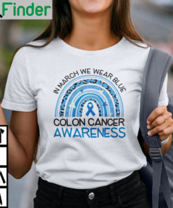 Colon Cancer Awareness Shirt In March We Wear Blue