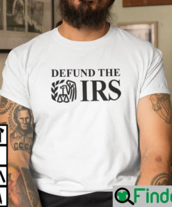 Defund The Irs Shirt