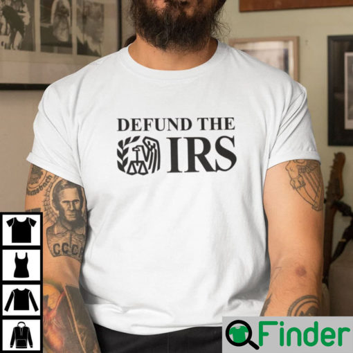 Defund The Irs Shirt