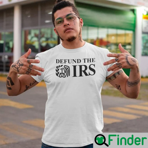 Defund The Irs T Shirt