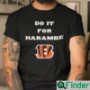 Do It For Harambe Shirt Bengals Want To Wins For Harambe