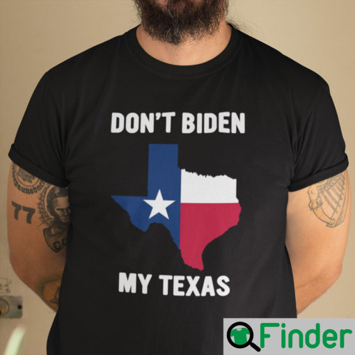 Dont Biden My Texas Shirt Anti Biden