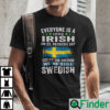 Everyone Is A Little Irish On St Patricks Day Except The Swedish Shirt