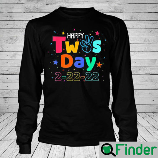 February 22nd Tuesday 2 22 22 Happy Twosday 2022 Long Sleeve