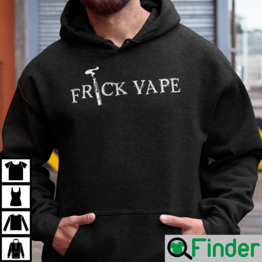 Frick Vape Hoodies