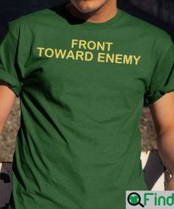 Front Toward Enemy Shirt