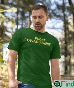 Front Toward Enemy T Shirt