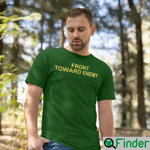 Front Toward Enemy T Shirt