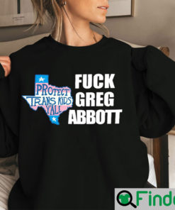 Fuck Greg Abbott Protect Trans Kids Sweatshirt