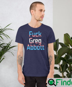 Fuck Greg Abbott Trans Kids Matter Unisex T shirt