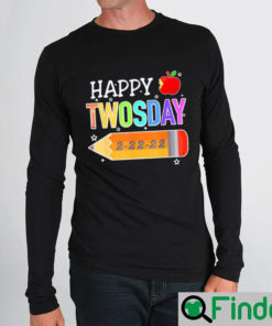 Happy 2 22 22 Twosday Tuesday February 22nd 2022 School Long Sleeve