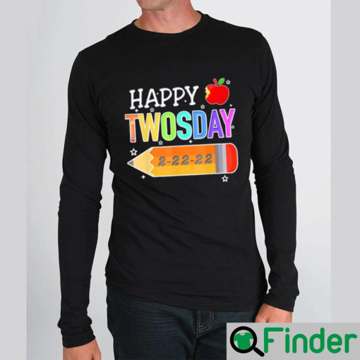 Happy 2 22 22 Twosday Tuesday February 22nd 2022 School Long Sleeve