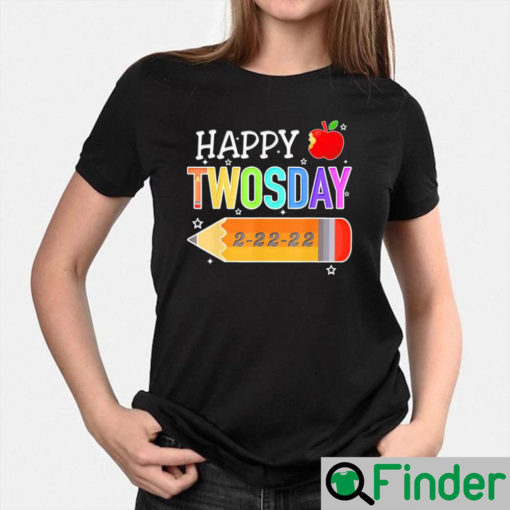 Happy 2 22 22 Twosday Tuesday February 22nd 2022 School T shirt