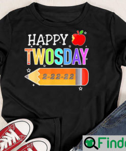 Happy 2 22 22 Twosday Tuesday February 22nd 2022 School Unisex Shirt