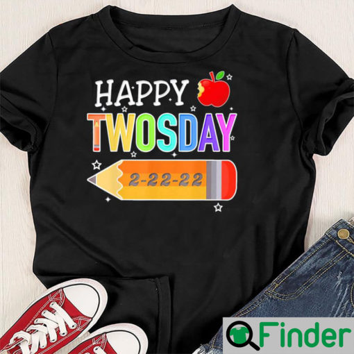 Happy 2 22 22 Twosday Tuesday February 22nd 2022 School Unisex Shirt