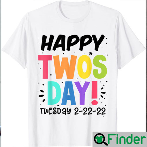 Happy 2s Day Twos Day Tuesday 2 22 22 Feb 22nd 2022 Twosday Shirt