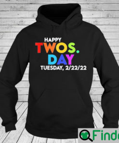 Happy Twosday Tuesday 2 22 22 February 22nd Hoodie