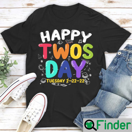 Happy Twosday Tuesday 2 22 22 T-Shirt Happy 2s Day Tee February 22nd 2022 Shirt Numerology Date February Birthday Gift