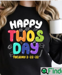 Happy Twosday Tuesday 2 22 22 Shirt Happy 2s Day Tee February 22nd 2022 Sweatshirt Numerology Date February Birthday Gift