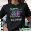 He Knows Ill Be Here When He Gets Home Shirt