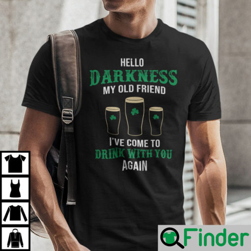 Hello Darkness My Old Friend Ive Come To Drink With You Again Shirt