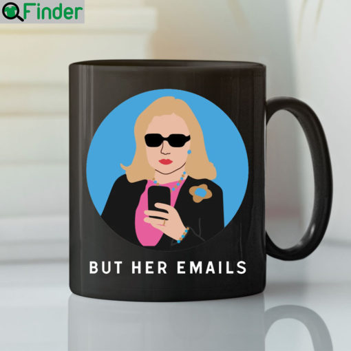 Hillary Clinton But Her Emails Coffee Mug