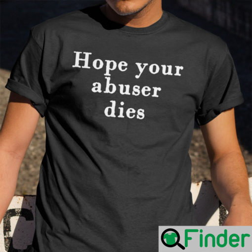 Hope Your Abuser Dies George Of The Jungle T Shirt