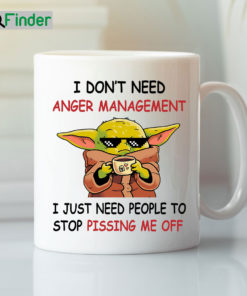 I Dont Need Anger Management Baby Yoda Mug