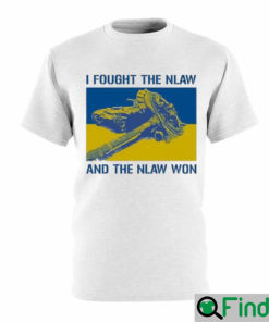 I Fought The Nlaw And The Nlaw Won T Shirt