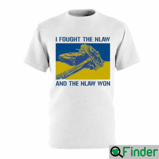 I Fought The Nlaw And The Nlaw Won T Shirt