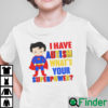 I Have Autism Whats Your Superpower Autism Awareness Shirt