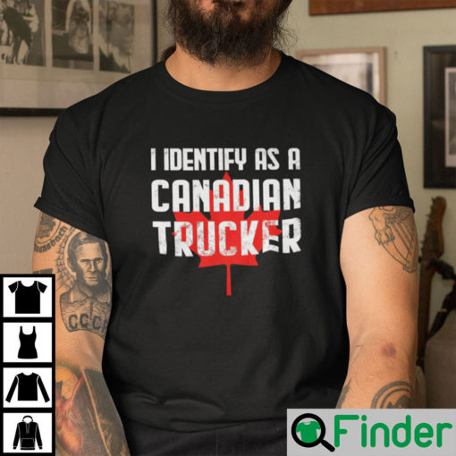 I Identify As A Canadian Trucker Shirt Freedom Convoy 2022