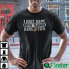 I Just Hope Both Teams Have Fun Unisex Shirt