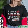 I Kissed A Fireman And I Liked It Shirt Firefighter Valentine Tee