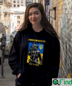 I Need Ammunition Not A Ride Hoodie