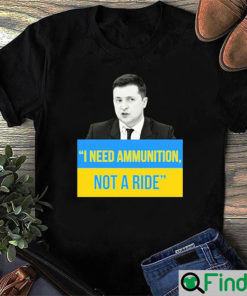 I Need Ammunition Not A Ride Shirt