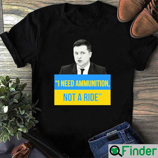 I Need Ammunition Not A Ride Shirt