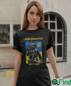 I Need Ammunition Not A Ride T Shirts