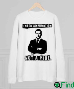 I Need Ammunition Not A Ride Ukrainian President Zelenskyy Sweatshirt