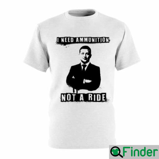 I Need Ammunition Not A Ride Ukrainian President Zelenskyy T Shirt